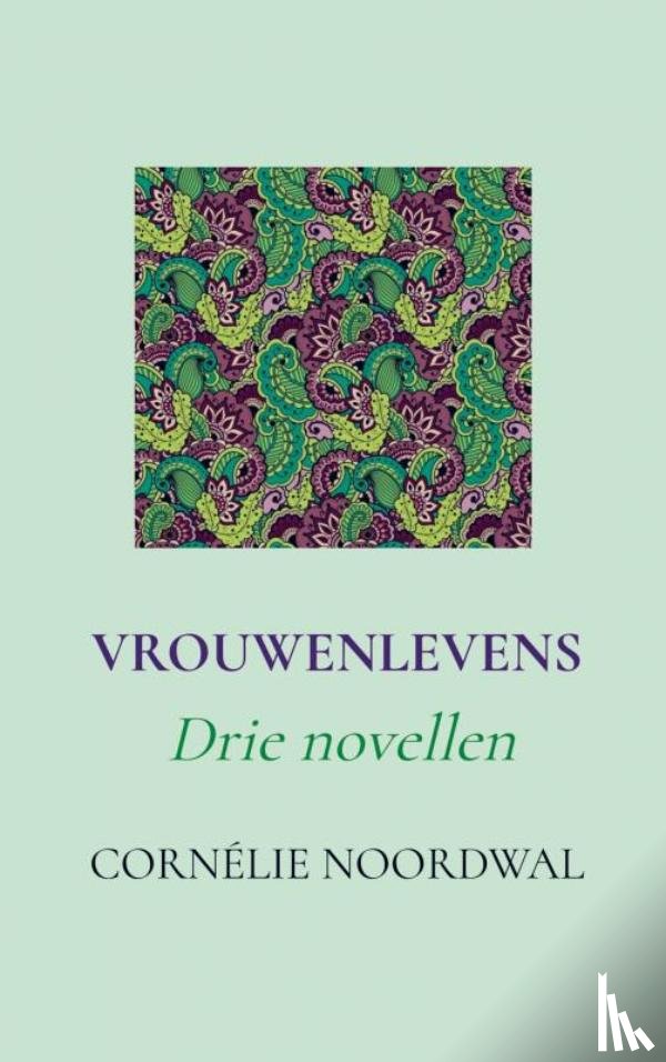 Noordwal, Cornélie - Vrouwenlevens