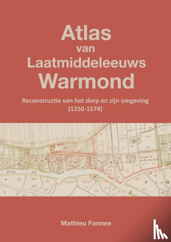 Fannee, Mathieu - Atlas van Laatmiddeleeuws Warmond (3e druk)