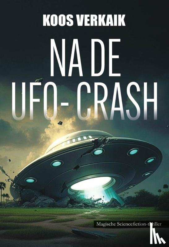 Verkaik, Koos - Na de UFO-crash