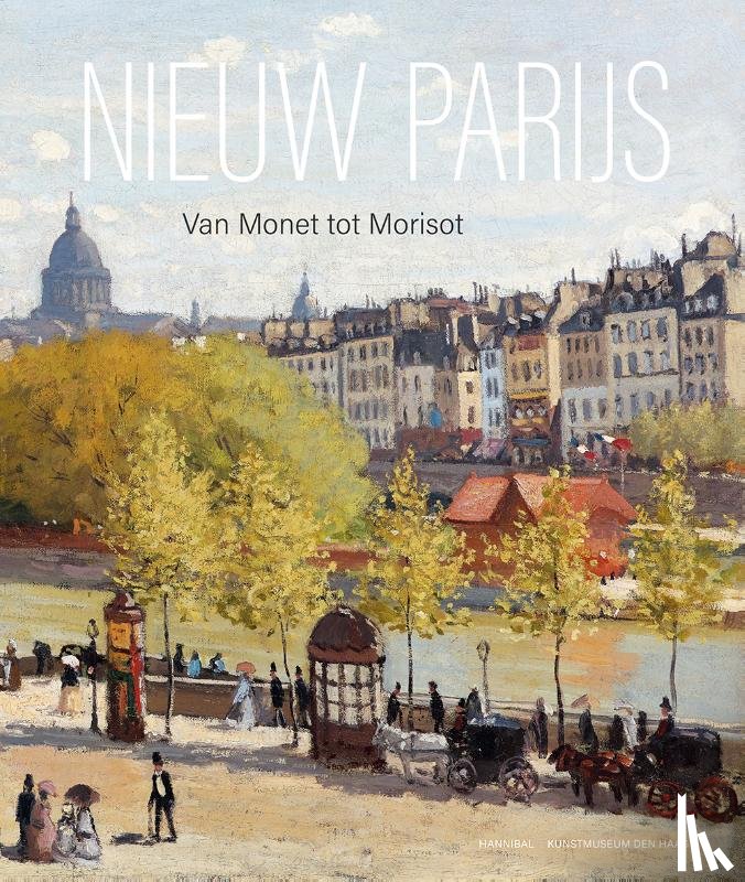 van Dijke, Frouke, Eiling, Alexander, Geskó, Judit - Nieuw Parijs – Van Monet tot Morisot