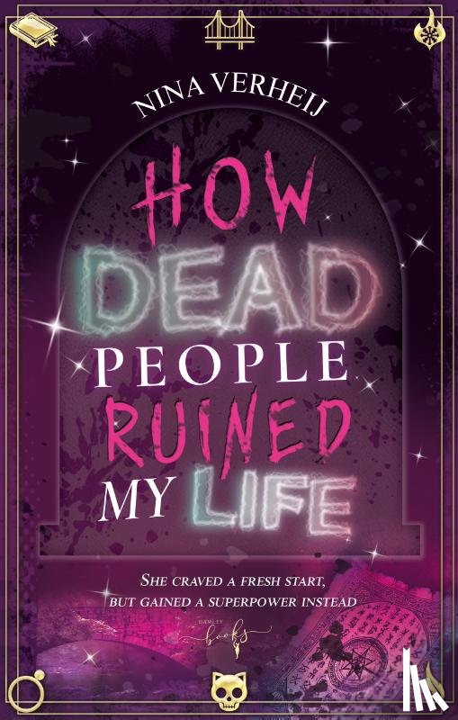 Verheij, Nina - How Dead People Ruined My Life