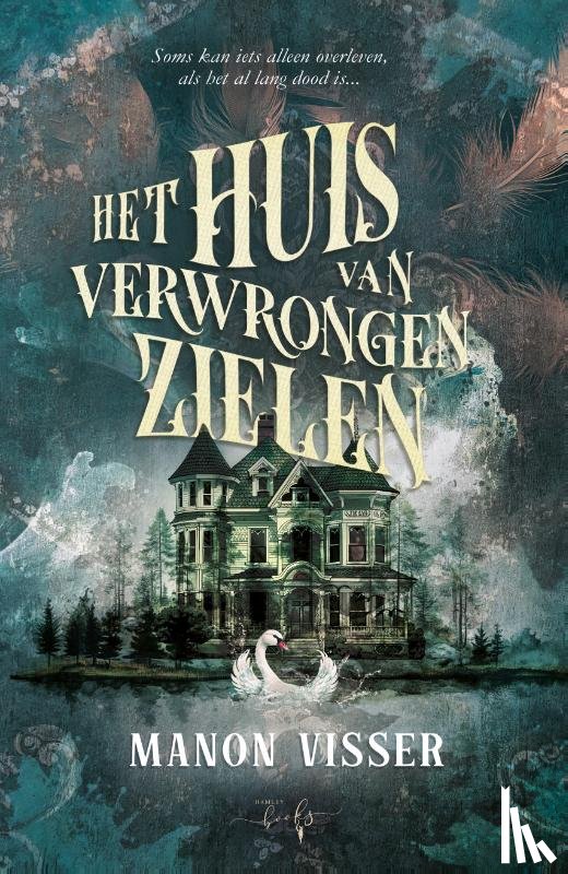 Visser, Manon - Het Huis van Verwrongen Zielen