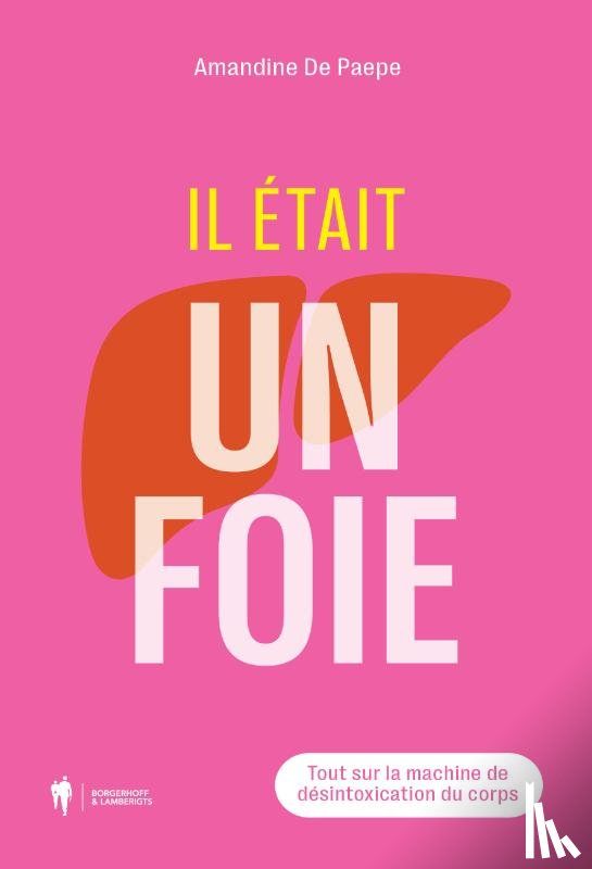 Paepe, Amandine De - Il était un foie