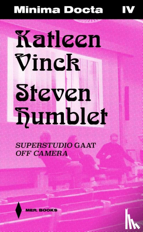 Laureyns, Jeroen - Minima Docta IV: Katleen Vinck & Steven Humblet. Superstudio gaat Off Camera