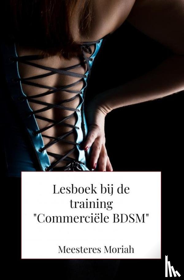 Moriah, Meesteres - Lesboek bij de training "Commerciële BDSM"