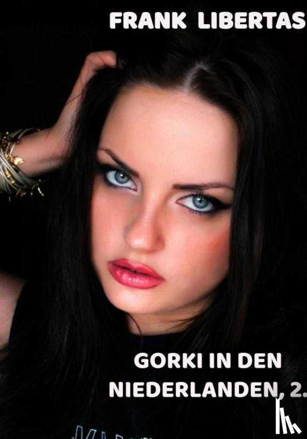 Libertas, Frank - Gorki in den Niederlanden, 2. Auflage