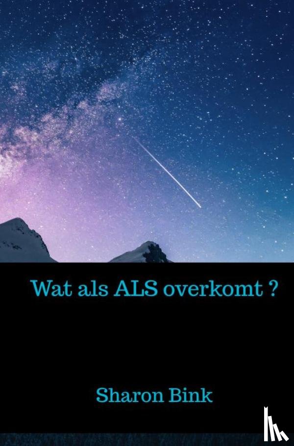 Bink, Sharon - Wat als ALS overkomt ?