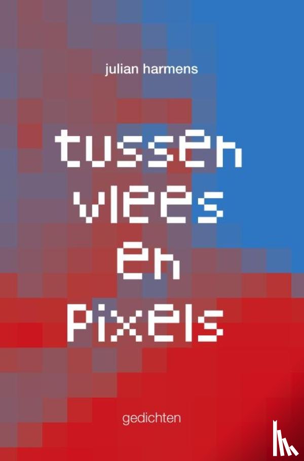 Harmens, Julian - Tussen vlees en pixels