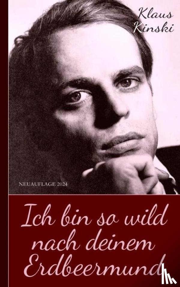 Kinski, Klaus - Klaus Kinski: Ich bin so wild nach deinem Erdbeermund (Unzensierte Originalfassung)