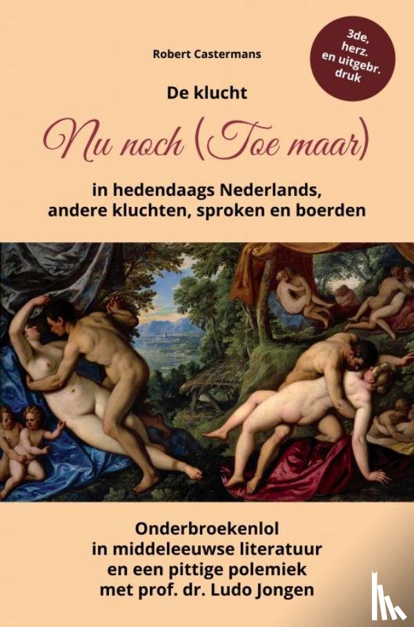 Castermans, Robert - De klucht Nu noch (Toe maar) in hedendaags Nederlands, andere kluchten, sproken en boerden