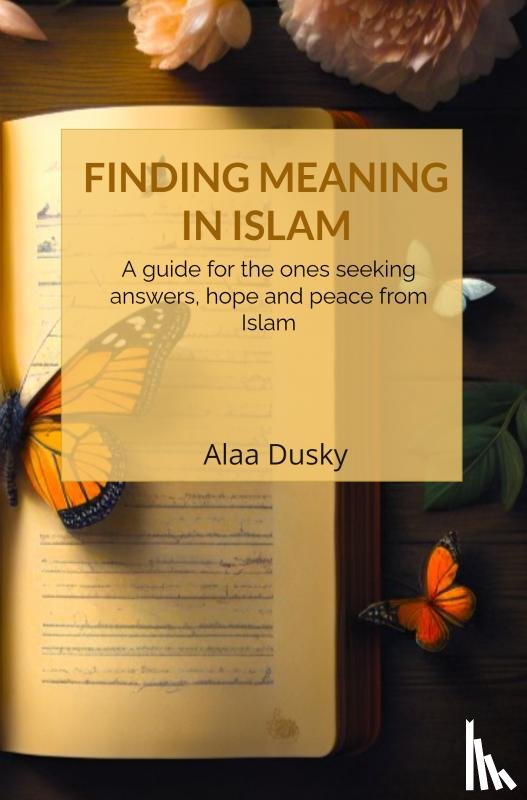 Dusky, Alaa - Finding meaning in Islam