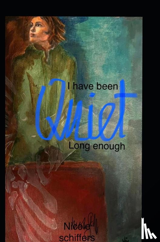 schiffers, nicole - I have been QUIET long enough