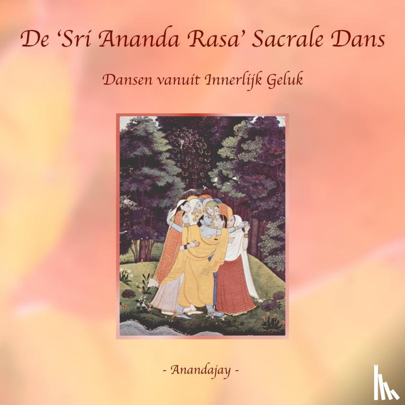 _, Anandajay - De ‘Sri Ananda Rasa’ Sacrale Dans