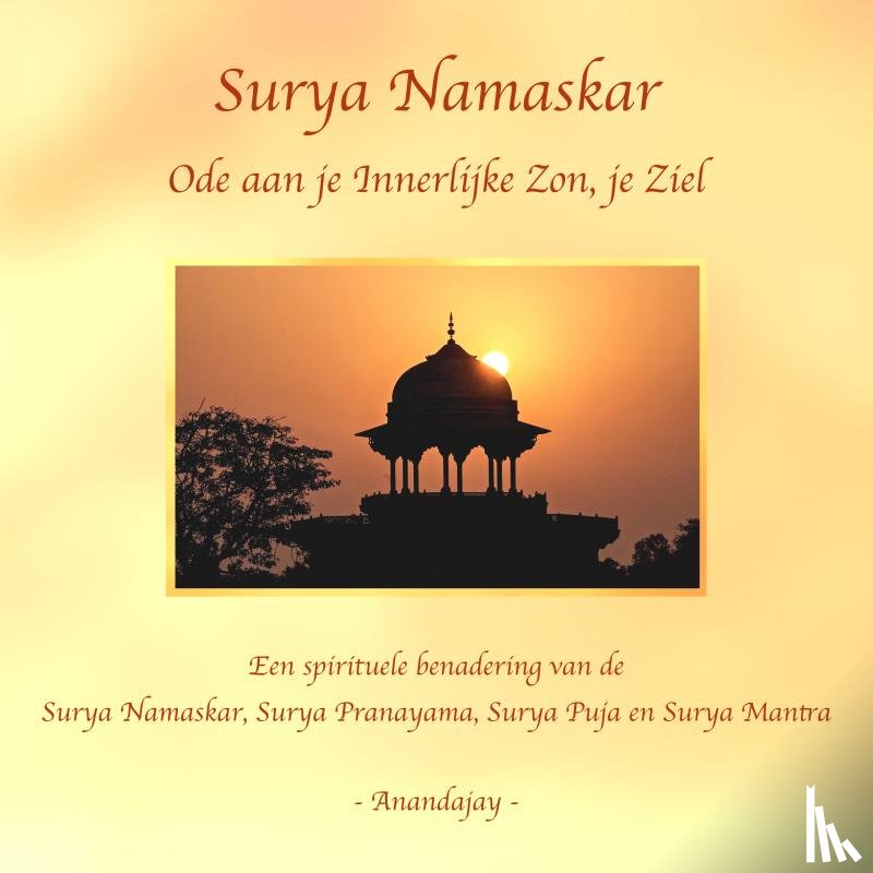 _, Anandajay - Surya Namaskar - Ode aan je Innerlijke Zon, je Ziel