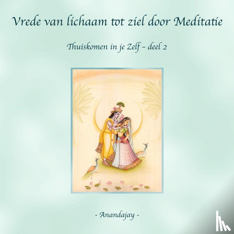 _, Anandajay - Vrede van lichaam tot ziel door Meditatie
