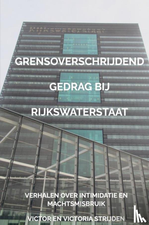 Strijden, Victor En Victoria - Grensoverschrijdend gedrag bij Rijkswaterstaat