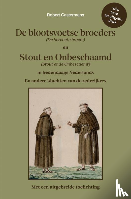 Castermans, Robert - De blootsvoetse broeders (De bervoete broers) en Stout en Onbeschaamd (Stout ende Onbescaemt) in hedendaags Nederlands
