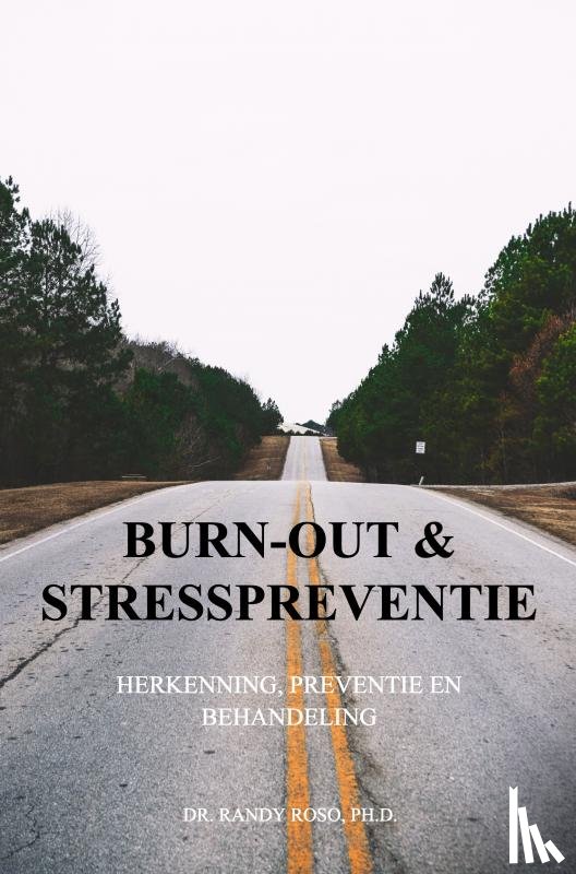 Roso, Ph.D., Dr. Randy - Burn-out en Stresspreventie