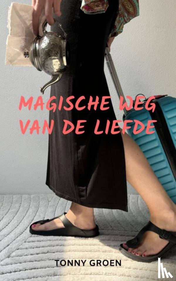 Groen, Tonny - Magische weg van de liefde