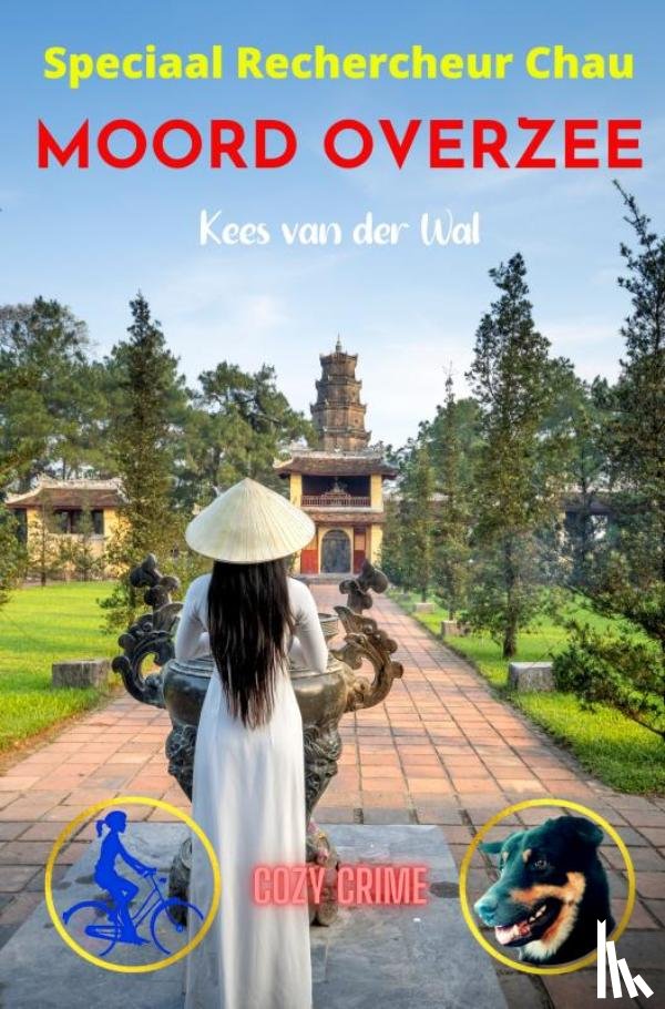 Van der Wal, Kees - Moord Overzee - Speciaal Rechercheur Chau - Boek 8