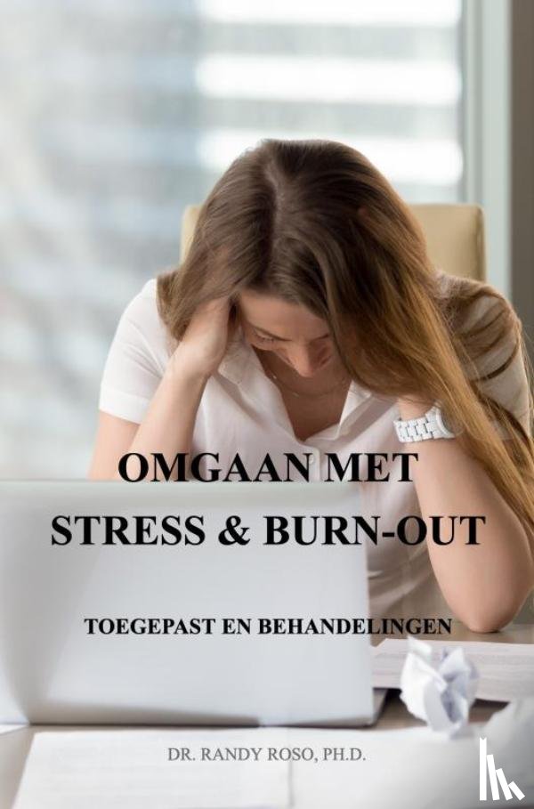 Roso, Ph.D., Dr. Randy - Omgaan met Stress & Burn-Out