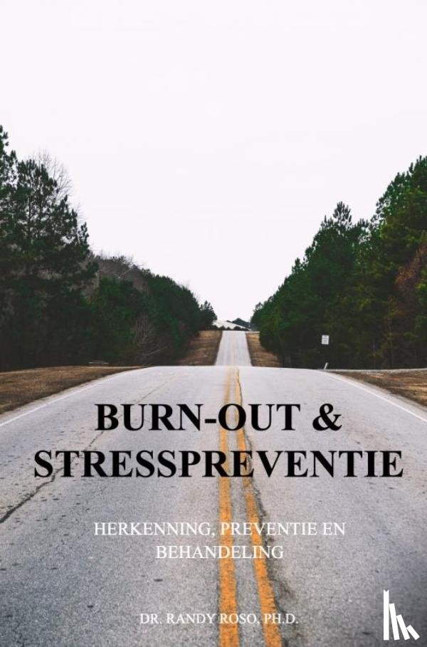 Roso, Ph.D., Dr. Randy - Burn-out en Stresspreventie