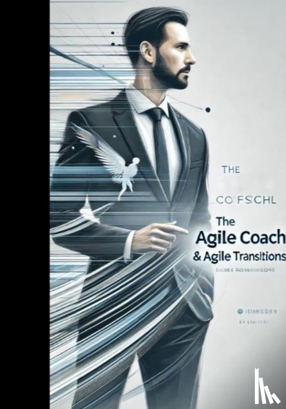 Zwart, Jaap - The Agile Coach and Agile Transitions