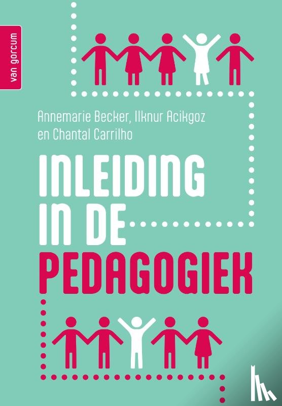Becker, Annemarie, Acikgoz, Ilknur, Carrilho, Chantal - Inleiding in de pedagogiek