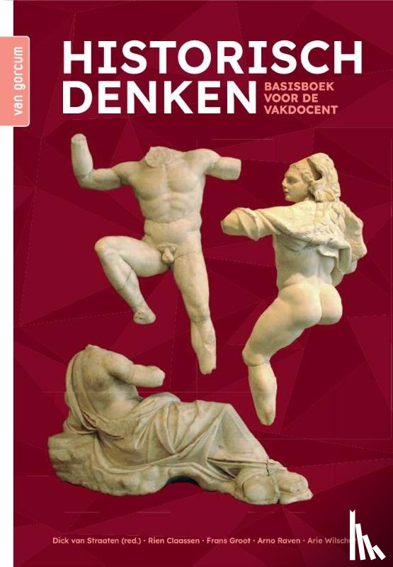 Straaten, Dick van, Claassen, Rien, Groot, Frans, Raven, Arno, Wilschut, Arie - Historisch denken