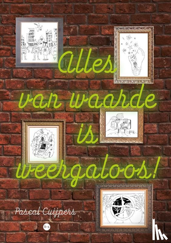 Cuijpers, Pascal - Alles van waarde is weergaloos!