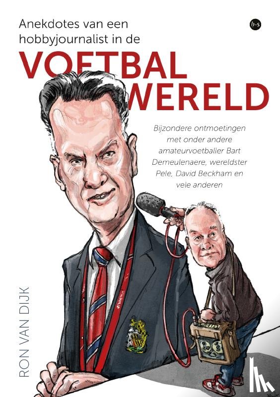 van Dijk, Ron - Anekdotes van een hobbyjournalist in de voetbalwereld