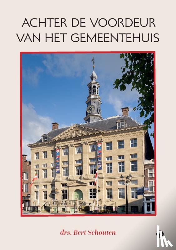 Bert Schouten, drs. - Achter de voordeur van het gemeentehuis