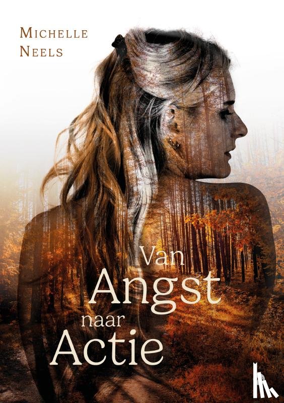 Neels, Michelle - Van Angst naar Actie