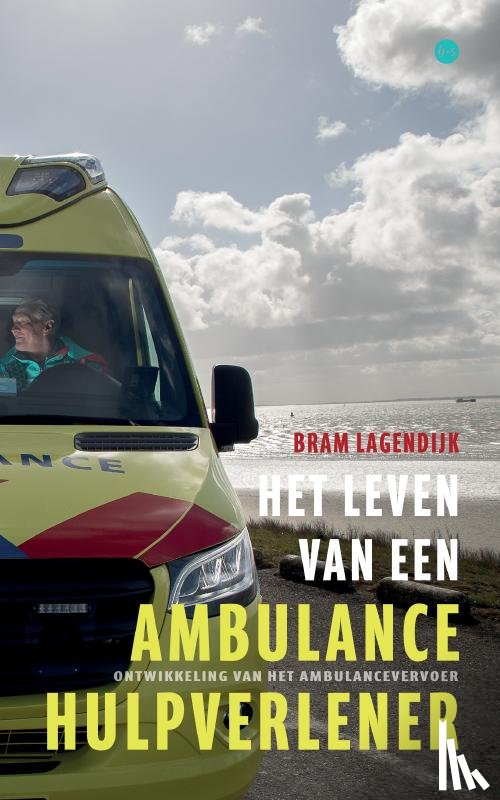 Lagendijk, Bram - Het leven van een ambulancehulpverlener