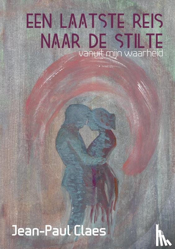 Claes, Jean-Paul - Een laatste reis naar de stilte