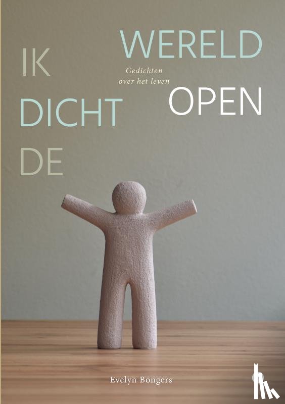 Bongers, Evelyn - Ik dicht de wereld open