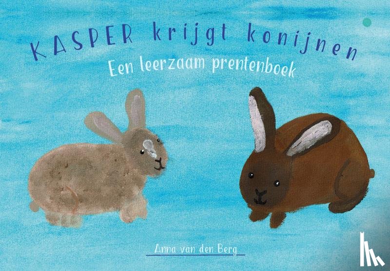 van den Berg, Anna - Kasper krijgt konijnen