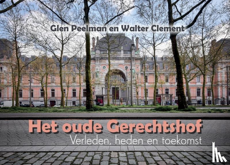 Peelman en Walter Clement, Glen - Het oude Gerechtshof Antwerpen