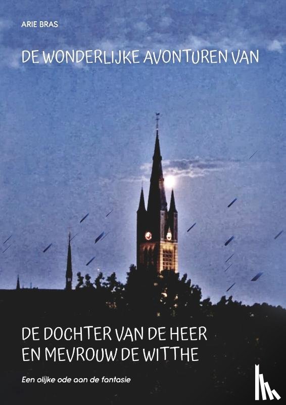 Bras, A - De wonderlijke avonturen van de dochter van de heer en mevrouw De Witthe