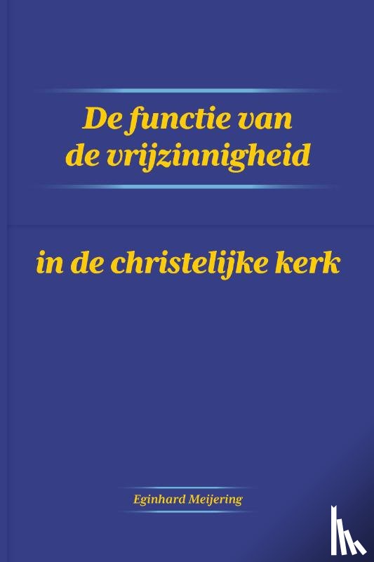 Meijering, Eginhard - De functie van de vrijzinnigheid in de christelijke kerk