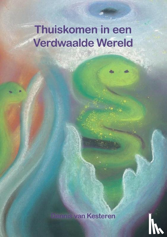 Kesteren, Dennis van - Thuiskomen in een Verdwaalde Wereld