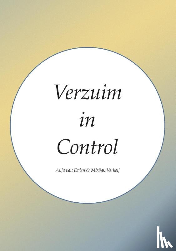 Verheij, Mirijan, Van Dalen, Anja - Verzuim in control