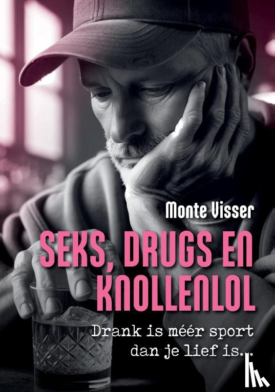 Visser, Monte - Seks, Drugs en Knollenlol