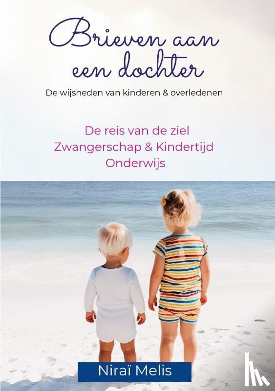 Melis, Niraï - Brieven aan een dochter - De reis van de ziel, zwangerschap, kindertijd en onderwijs
