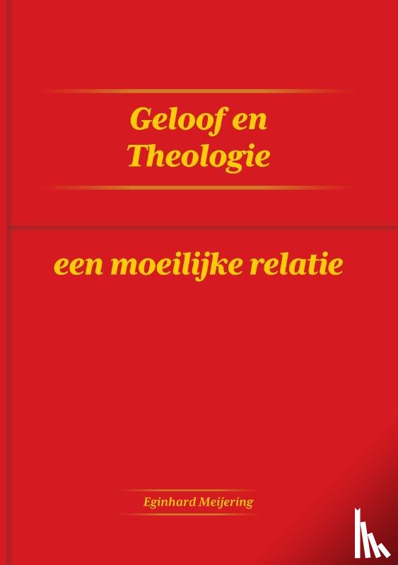 Meijering, Eginhard - Geloof en Theologie