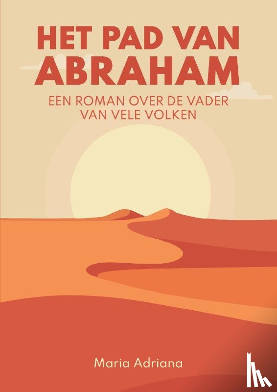 Adriana, Maria - Het pad van Abraham. Een roman over de vader van vele volken