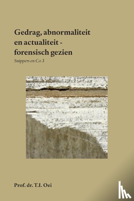 Prof. dr. T.I. Oei, Lodewijks, Bart - Gedrag, abnormaliteit en actualiteit - forensisch gezien