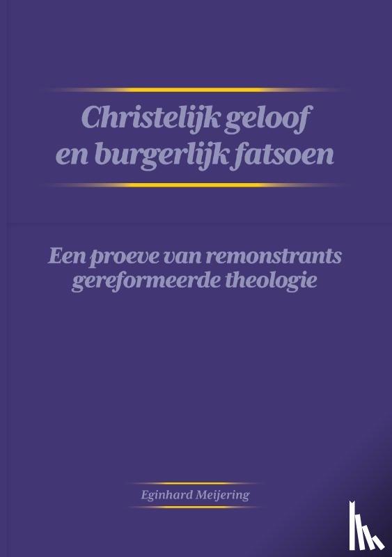 Meijering, Eginhard - Christelijk geloof en burgerlijk fatsoen
