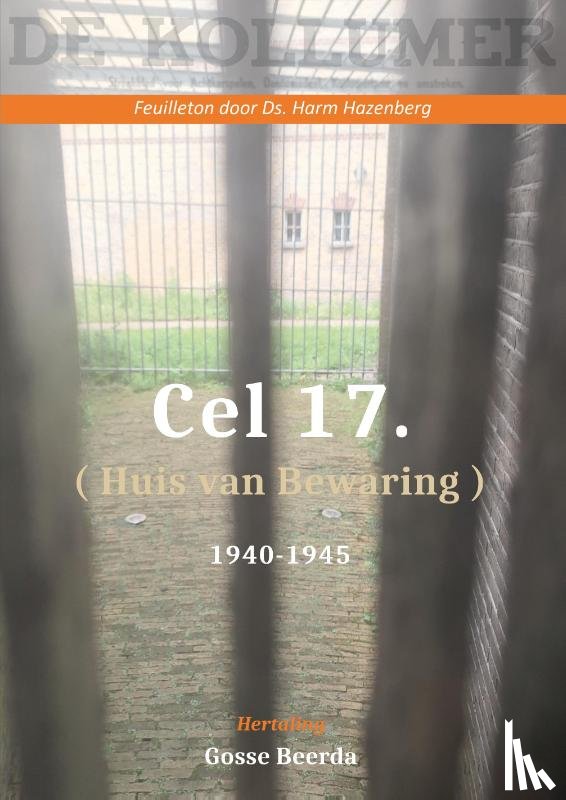 Beerda, Gosse - Cel 17 (Huis van Bewaring) 1940 - 1945
