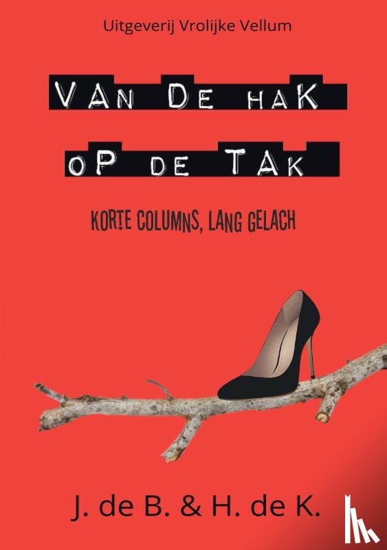 B., J. de, K., H. de - Van de Hak op de Tak